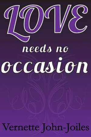 Love Needs No Occasion de Vernette John-Joiles
