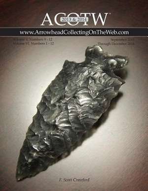 2013-2014 Acotw Annual Edition Arrowhead Collecting on the Web Volume V & VI de F. Scott Crawford