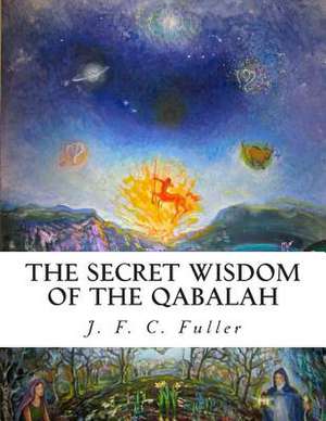 The Secret Wisdom of the Qabalah de J. F. C. Fuller