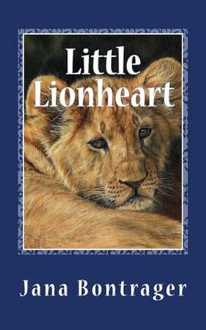 Little Lionheart de Jana Bontrager