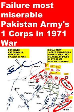 Failure Most Miserable-Pakistan Armys 1 Corps in 1971 War de Agha Humayun Amin