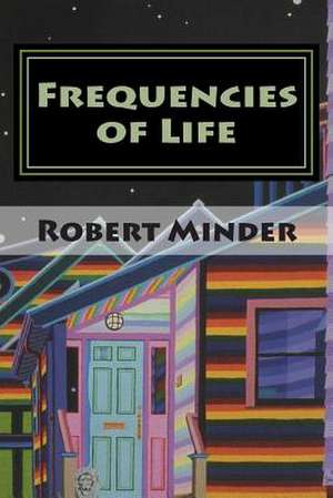 Frequencies of Life de Robert Minder