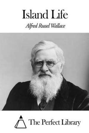 Island Life de Alfred Russel Wallace