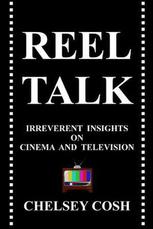 Reel Talk de Chelsey Cosh