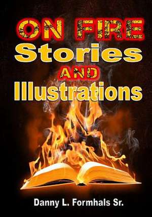 On Fire Stories and Illustrations de Danny L. Formhals