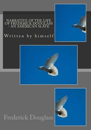 Narrative of the Life of Frederick Douglass - An American Slave de Frederick Douglass