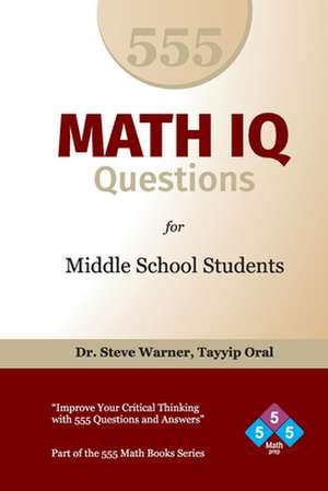 555 Math IQ Questions for Middle School Students de Steve Warner