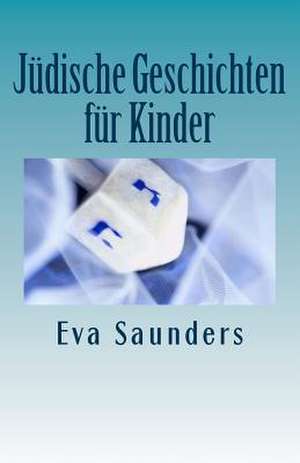 Juedische Geschichten Fuer Kinder de Eva Saunders