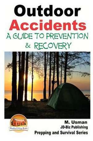 Outdoor Accidents - A Guide for Prevention and Recovery de M. Usman