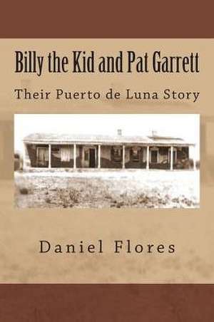 Billy the Kid and Pat Garrett de Daniel B. Flores