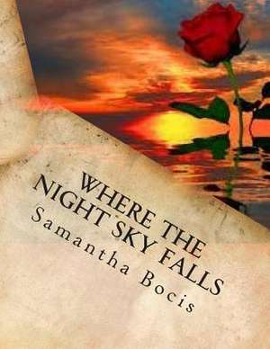 Where the Night Sky Falls de Samantha V. Bocis