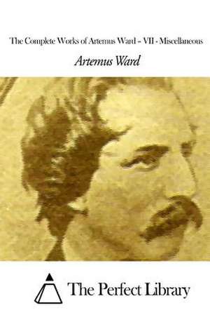 The Complete Works of Artemus Ward - VII de Artemus Ward