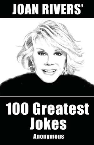 Joan Rivers' 100 Greatest Jokes de Anonymous