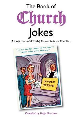 The Book of Church Jokes de Hugh Morrison