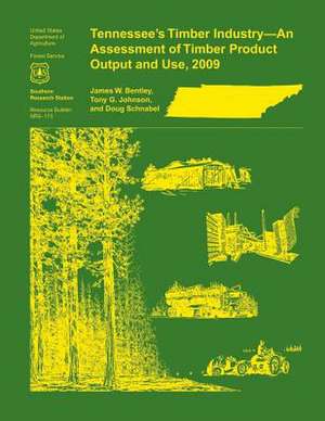 Tennessee's Timber Industry- An Assessment of Timber Product Output and Use, 2009 de JR Bentley