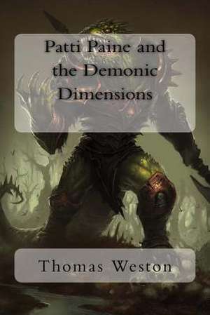 Patti Paine and the Demonic Dimensions de Thomas Weston