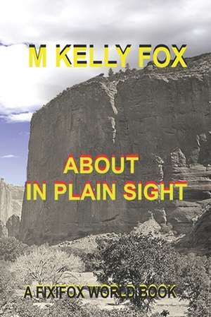 About, in Plain Sight de M. Kelly Fox