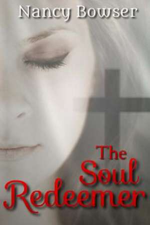 The Soul Redeemer de Nancy Bowser