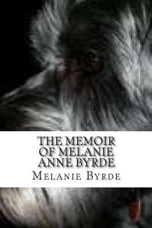 The Memoir of Melanie Anne Byrde de Melanie Anne Byrde