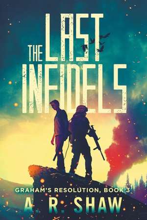 The Last Infidels de A. R. Shaw