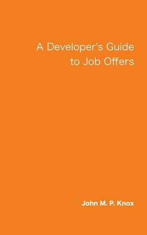 A Developer's Guide to Job Offers de John M. P. Knox