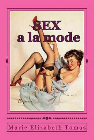 Sex a la Mode de Tomas, Marie Elizabeth