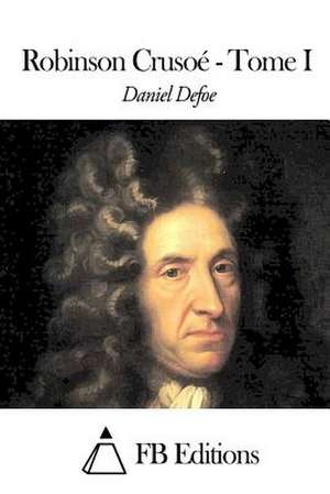 Robinson Crusoe - Tome I de Daniel Defoe