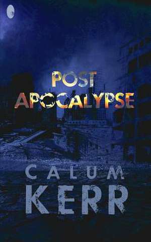 Post Apocalypse de Calum Kerr