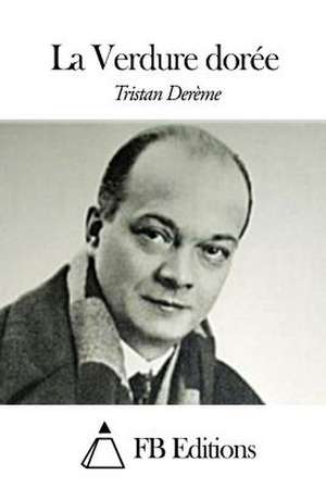 La Verdure Doree de Tristan Dereme