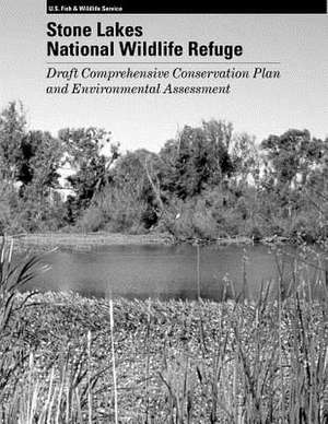 Stone Lakes National Wildlife Refuge Draft Comprehensive Conservation Plan de U S Fish & Wildlife Service