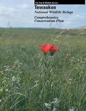 Tewaukon National Wildlife Refuge Comprehensive Conservation Plan de U S Fish & Wildlife Service