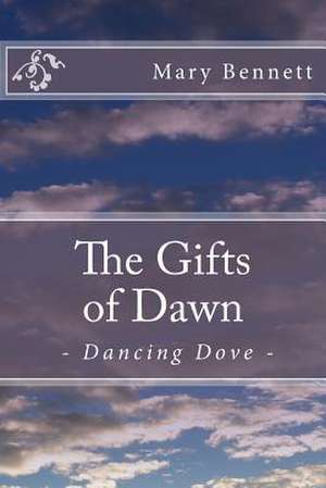 The Gifts of Dawn de Mary Bennett