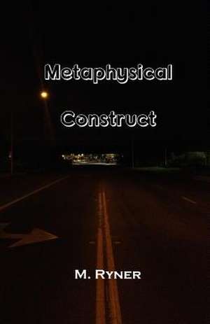 Metaphysical Construct de M. Ryner