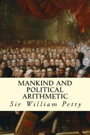 Mankind and Political Arithmetic de Sir William Petty