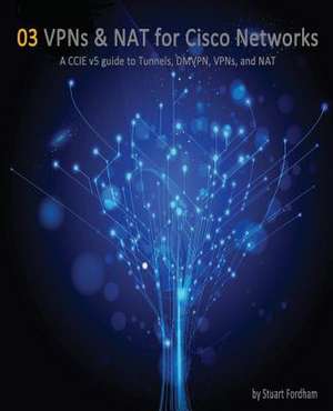 VPNs and Nat for Cisco Networks de MR Stuart D. Fordham