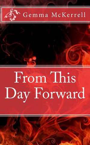 From This Day Forward de Gemma McKerrell