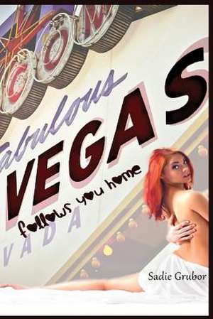 Vegas Follows You Home de Sadie Grubor