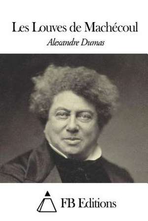 Les Louves de Machecoul de Dumas Alexandre