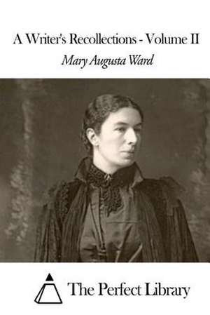 A Writer's Recollections - Volume II de Mary Augusta Ward