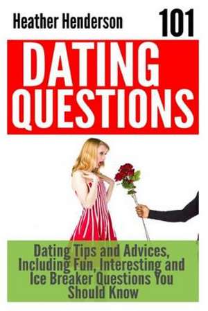 101 Dating Questions de Heather Henderson