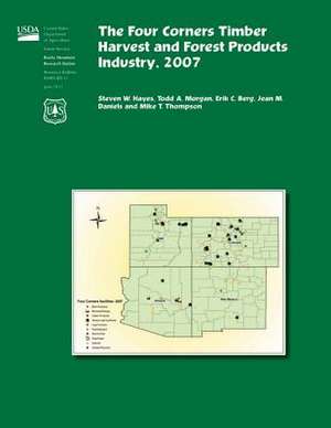 The Four Corners Timber Harvest and Forest Products Industry,2007 de Hayes