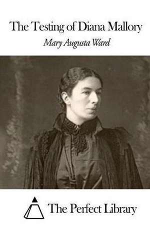 The Testing of Diana Mallory de Mary Augusta Ward