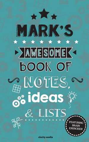 Mark's Awesome Book of Notes, Lists & Ideas de Clarity Media