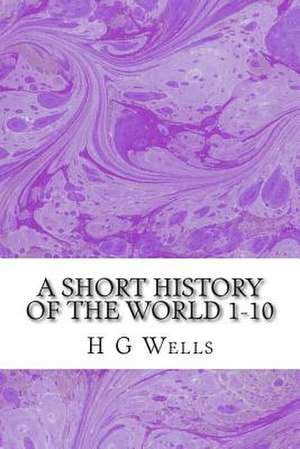 A Short History of the World 1-10 de H. G. Wells