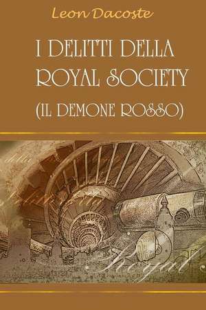 I Delitti Della Royal Society de Leon Dacoste