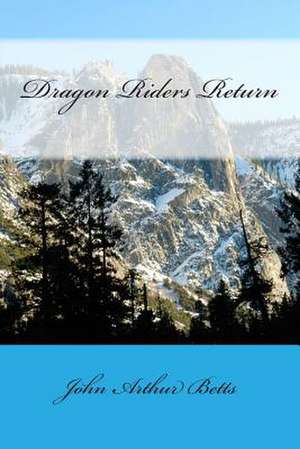 Dragon Riders Return de John Arthur Betts