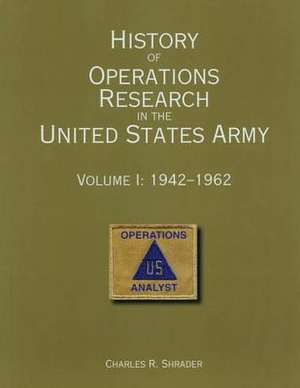 History of Operations Research in the United States Army Volume I de Office of the Deputy Under Secretary of