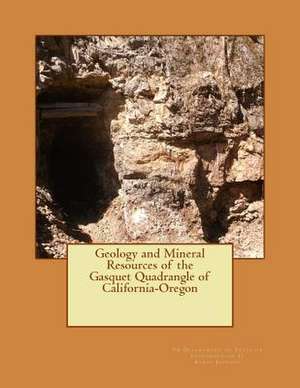 Geology and Mineral Resources of the Gasquet Quadrangle of California-Oregon de Us Department of Interior