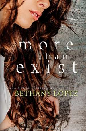 More Than Exist de Bethany Lopez