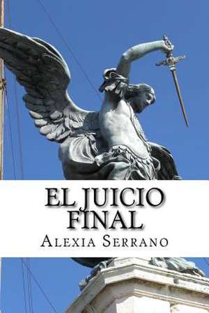 El Juicio Final de Alexia Serrano